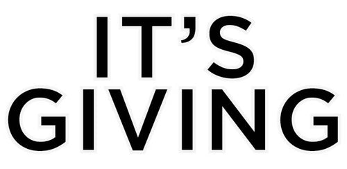 It's Giving 